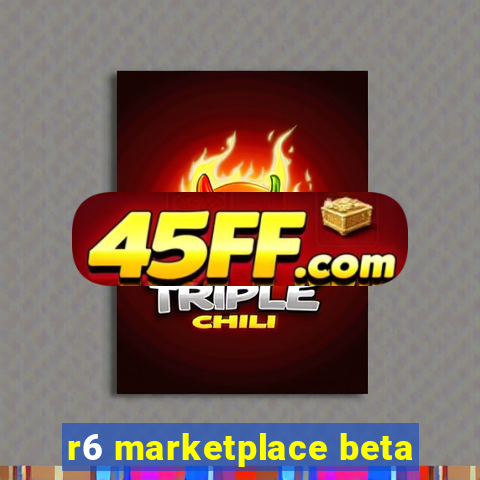 r6 marketplace beta